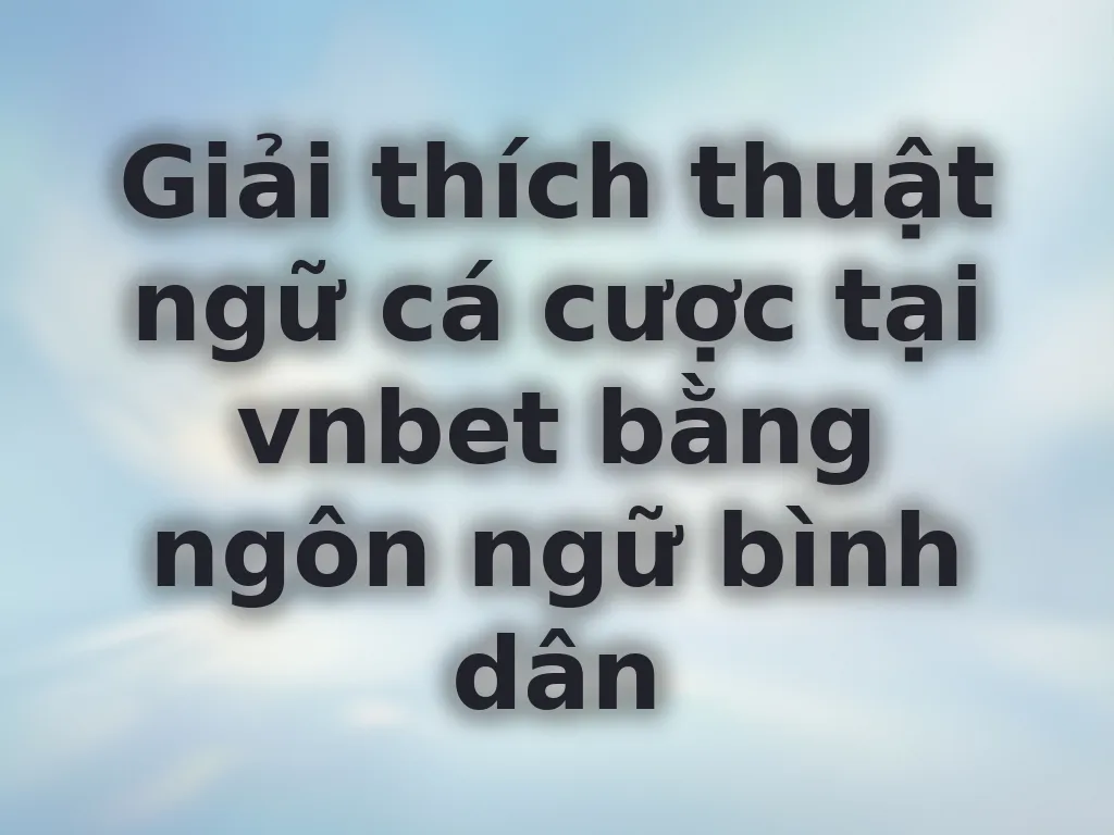 Thuật ngữ cá cược vnbet